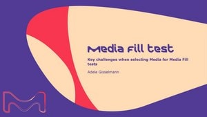 Key Challenges when Selecting Media for Media Fill Tests Webinar